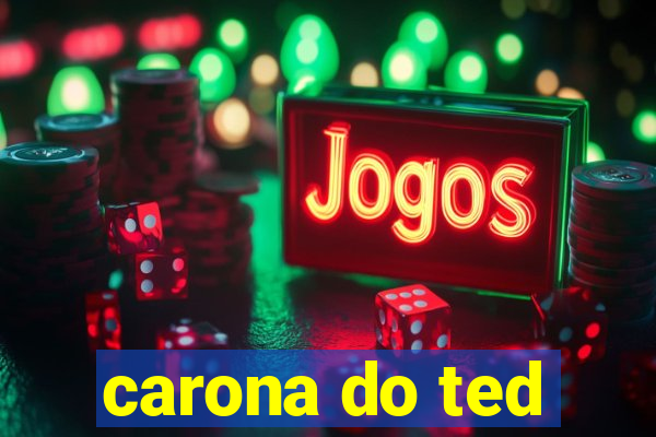 carona do ted